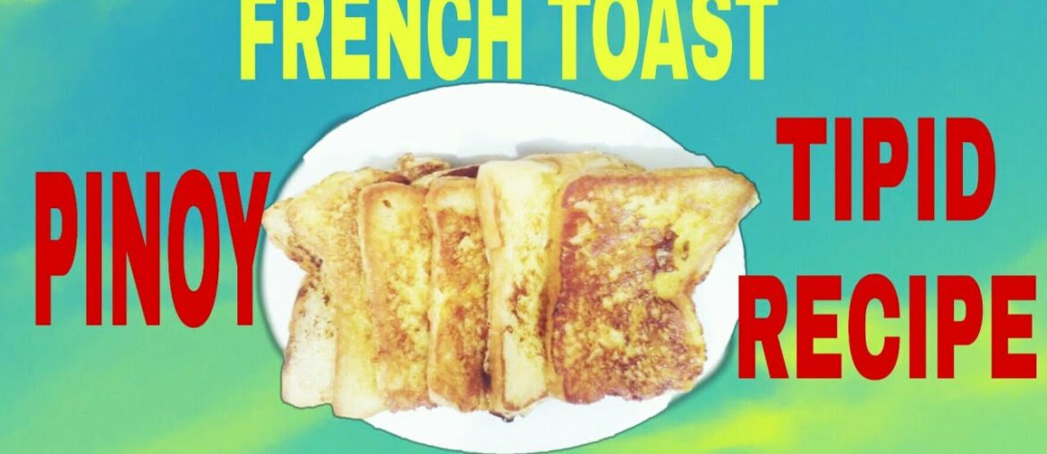 EASY FRENCH TOAST | PINOY STYLE | FRENCH TOAST RECIPE