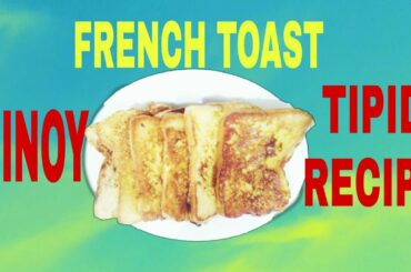 EASY FRENCH TOAST | PINOY STYLE | FRENCH TOAST RECIPE