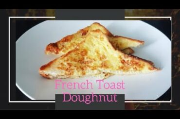 How To Make French Toast Doughnut|| Quick And Easy Breakfast Recipe