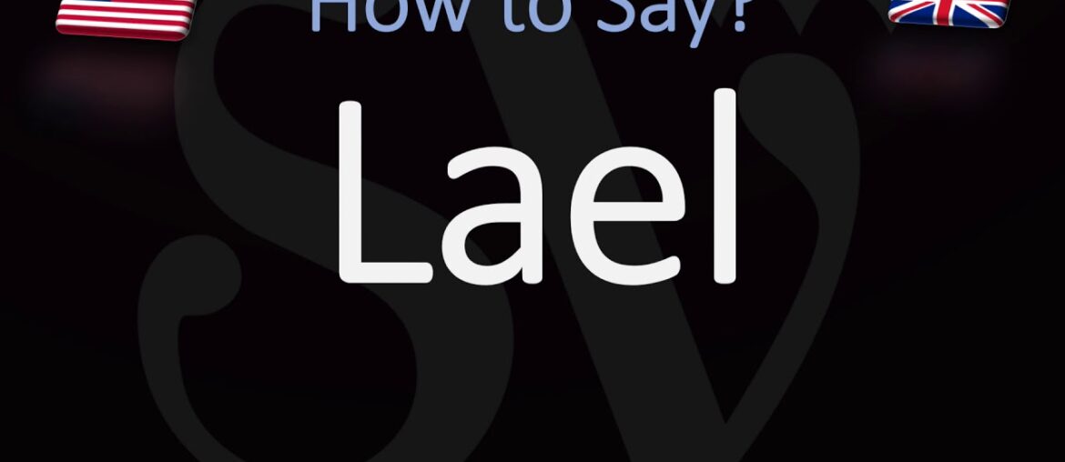How to Pronounce Lael? (CORRECTLY)