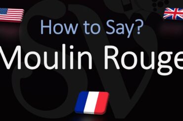 How to Pronounce Moulin Rouge? (CORRECTLY) French, English Pronunciation
