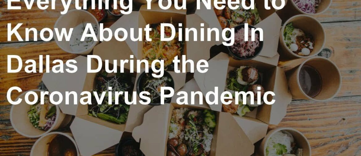 Everything You Need to Know About Dining In Dallas During the Coronavirus Pandemic