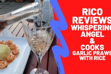 RICO REVIEWS WHISPERING ANGEL & COOKS GARLIC PRAWNS WITH RICE