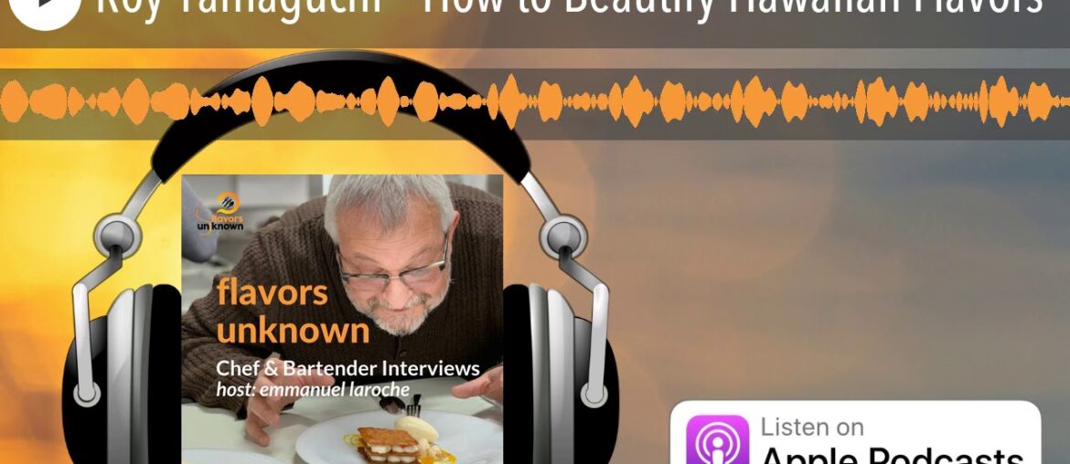 Roy Yamaguchi – How to Beautify Hawaiian Flavors Roy Yamaguchi – How to Beautify Hawaiian Flavors