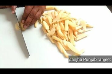 How to make french fries crispy 😋 recipe by sanjha Punjab ranjeet bedi