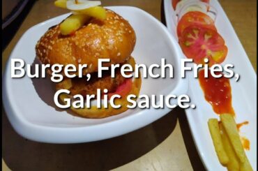 Burger, French Fries with Garlic Sauce Recipe | बर्गर, फ्रेंच फ्राइज़ और लहसुन सॉस । Manisha Aggarwal