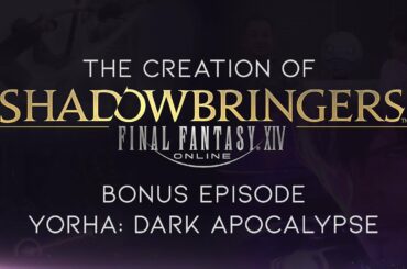 The Creation of FINAL FANTASY XIV: Shadowbringers – Bonus Episode: YoRHa: Dark Apocalypse (CC)
