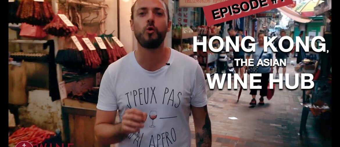 HONG KONG, THE ASIAN WINE HUB | WINE EXPLORERS
