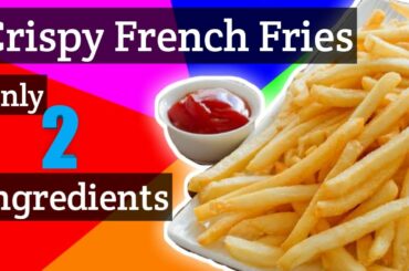 Crispy French Fries Recipe | How to Make Easy And Quick French Fries