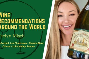 Best Wines Around the World: Chinon (Loire Valley), France 🇫🇷