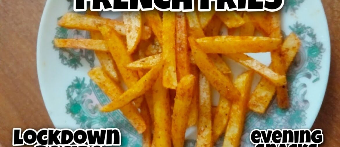 FRENCH FRIES | EASY RECIPE | EVENING SNACKS | LOCKDOWN RECIPE