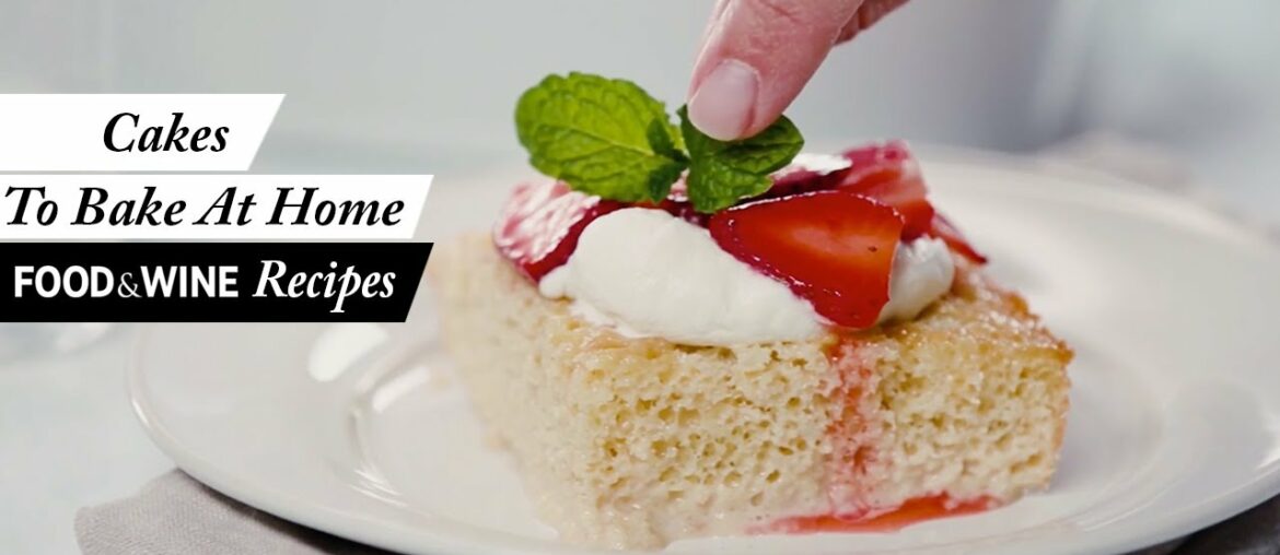 5 Delicious Cakes to Make This Weekend | Food & Wine Recipes