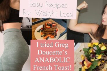 Easy Recipes for Weight Loss! | I Tried Greg Doucette’s ANABOLIC French Toast!