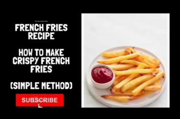 French fries recipe - How to make crispy French fries (simple method)