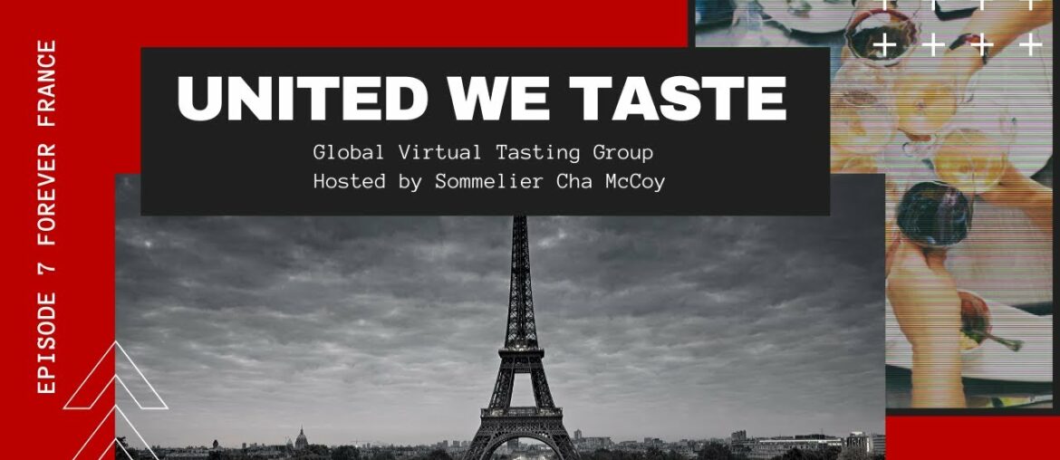 UNITED WE TASTE: Session 7 Forever France  - French Virtual Wine Tasting #UnitedWeTaste