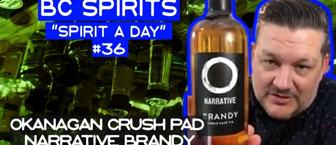 BC Spirits "Spirit a Day" #36 - Okanagan Crush Pad Narrative Brandy