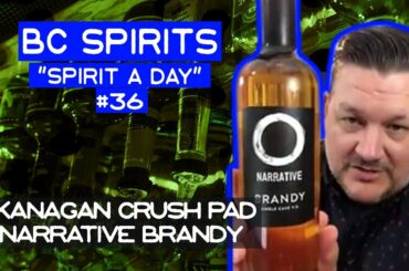 BC Spirits "Spirit a Day" #36 - Okanagan Crush Pad Narrative Brandy