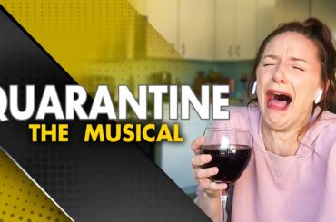 QUARANTINE The Musical (Everything's Fine)