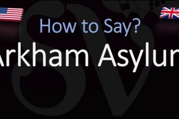 How to Pronounce Arkham Asylum? (CORRECTLY)