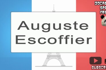 Auguste Escoffier - How To Pronounce - French Native Speaker