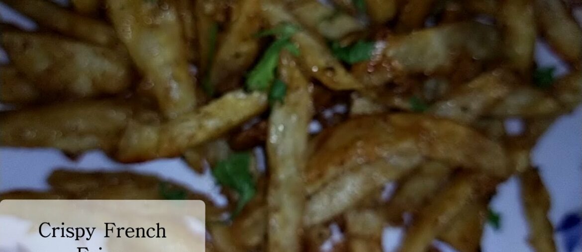 Crispy French Fries Home made|Full Recipe tutorial.
