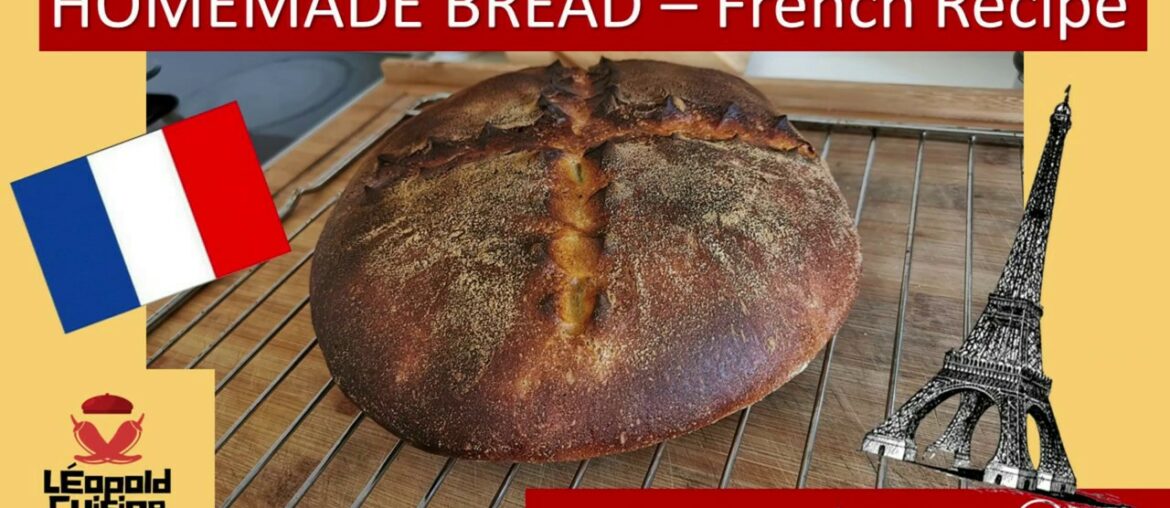Homemade BREAD. French Recipe. EASY and TASTY. English version. Homemade BREAD. French Recipe. EASY and TASTY. English version.