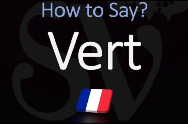 How to Say Green in French? Color Pronunciation | How to Pronounce Vert