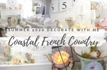 ✨NEW! 🌊SUMMER 2020 | CLEAN + DECORATE WITH ME | COASTAL FARMHOUSE | FRENCH COUNTRY  | MONICA ROSE