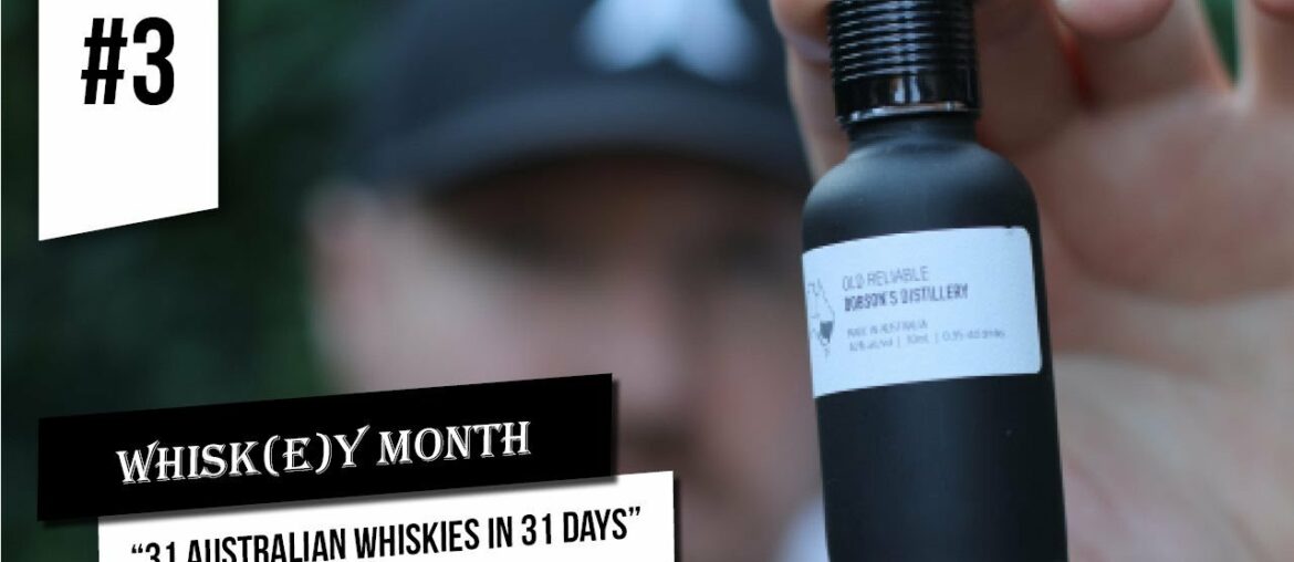 Dobson’s Distillery – Old Reliable Whiskey Review 31 Australian Whisky’s in 31 Days