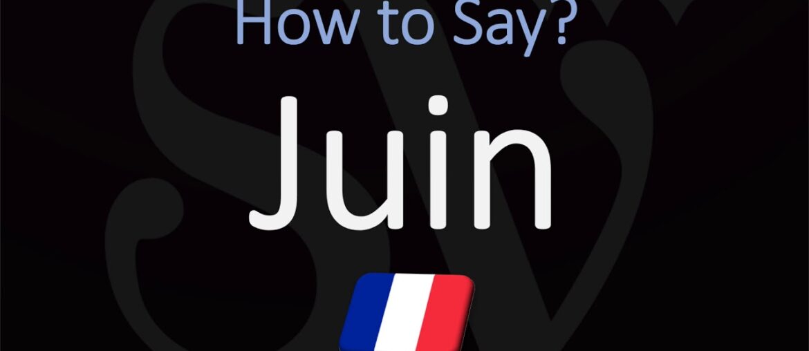 How to Say June in French? | Pronounce Juin | Native Speaker