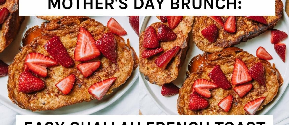 Mother’s Day Brunch Idea: Easy Challah French Toast | Farmers Market Recipe