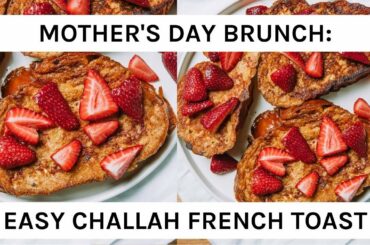 Mother’s Day Brunch Idea: Easy Challah French Toast | Farmers Market Recipe