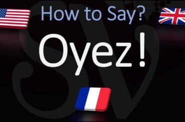 How to Pronounce Oyez? (CORRECTLY) English, American, French Pronunciation