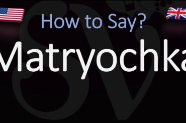 How to Pronounce Matryochka? (CORRECTLY)