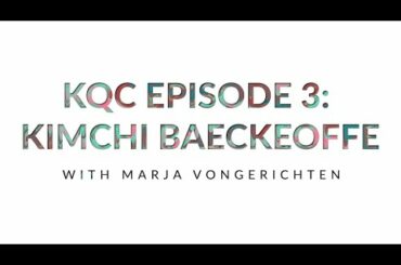 KQC Episode 3: Kimchi Baeckeoffe