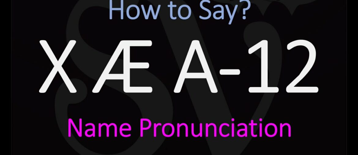 How to Pronounce X Æ A-12? | Elon Musk & Grimes Baby Name?