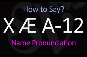 How to Pronounce X Æ A-12? | Elon Musk & Grimes Baby Name?