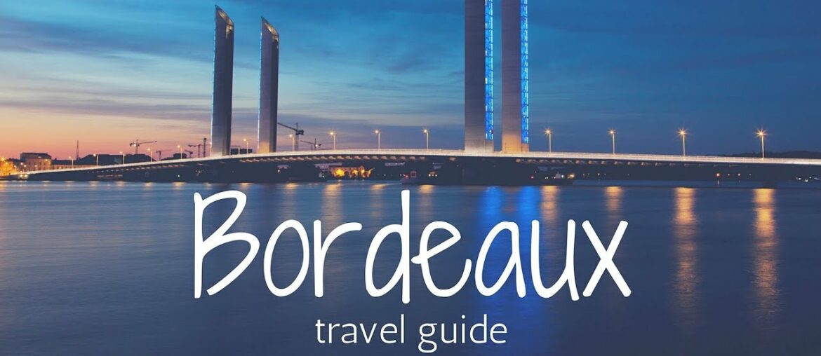 BORDEAUX Travel guide | tourist attractions & best places in bordeaux france