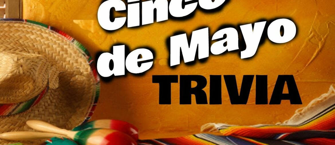 CINCO de MAYO trivia quiz - 20 Questions about the holiday! {ROAD TRIpVIA- ep:126]