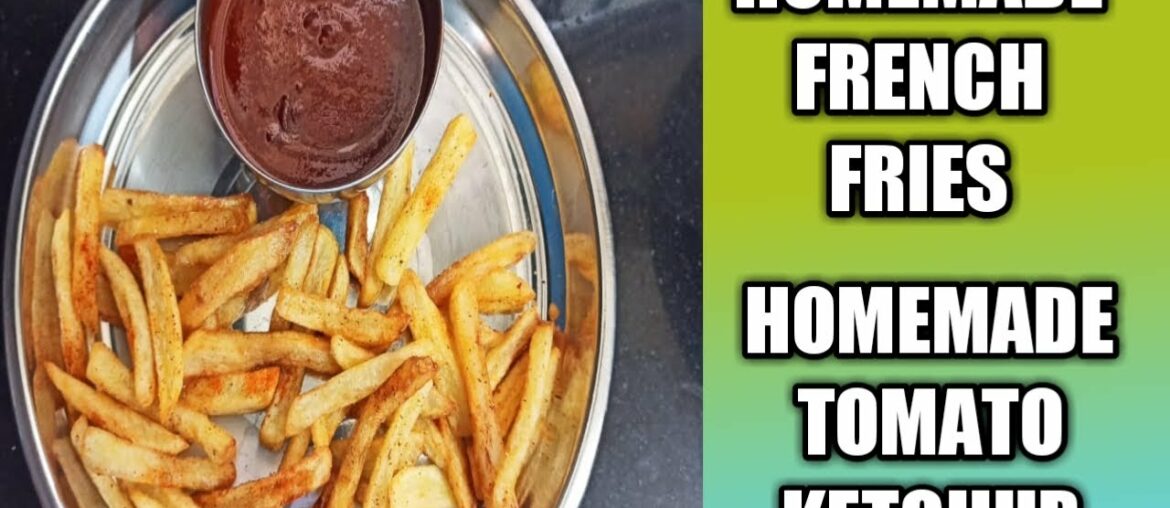 HOMEMADE FRENCH FRIES/FINGER CHIPS & TOMATO KETCHUP/TOMATO SAUCE MASALA RECIPE - EASY AND TASTY!