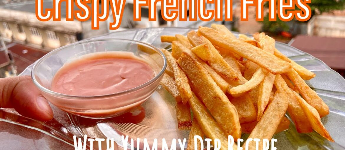 Crispy French Fries 🍟 With Yummy Dip Recipe | This is how I made my Potato 🥔 Fries Crispy