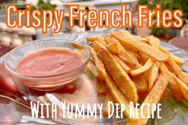 Crispy French Fries 🍟 With Yummy Dip Recipe | This is how I made my Potato 🥔 Fries Crispy