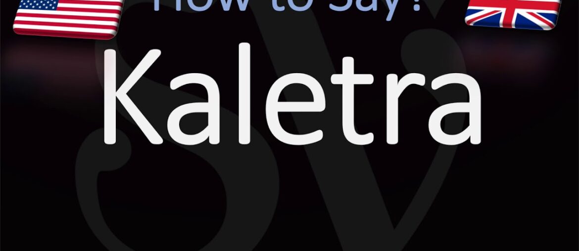 How to Pronounce Kaletra? (CORRECTLY)