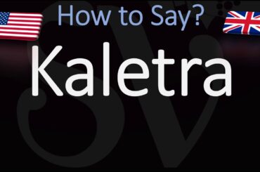 How to Pronounce Kaletra? (CORRECTLY)