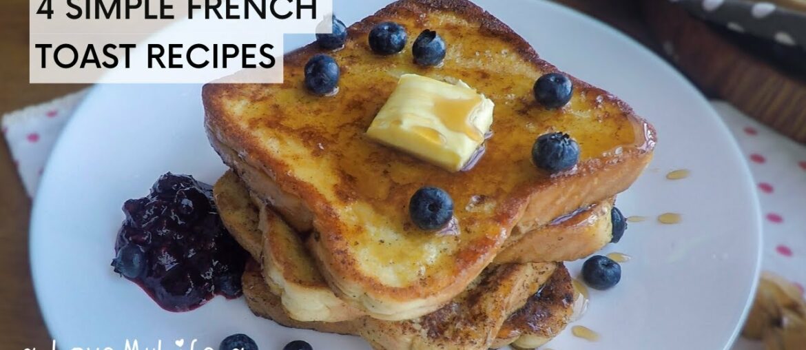 4 Simple French Toast Recipes | Breakfast Ideas with Bread