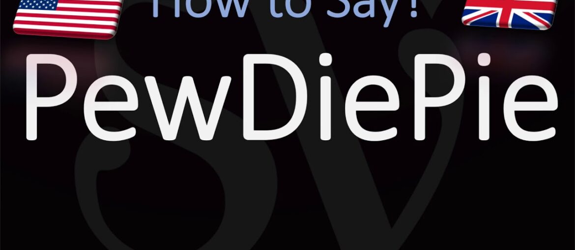 How to Pronounce PewDiePie? (CORRECTLY)