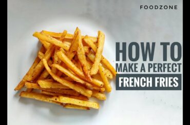 French Fries | french fries recipe | how to make a perfect french fries | foodzone |