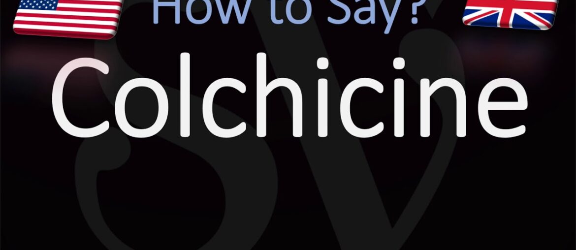 How to Pronounce Colchicine? (CORRECTLY)