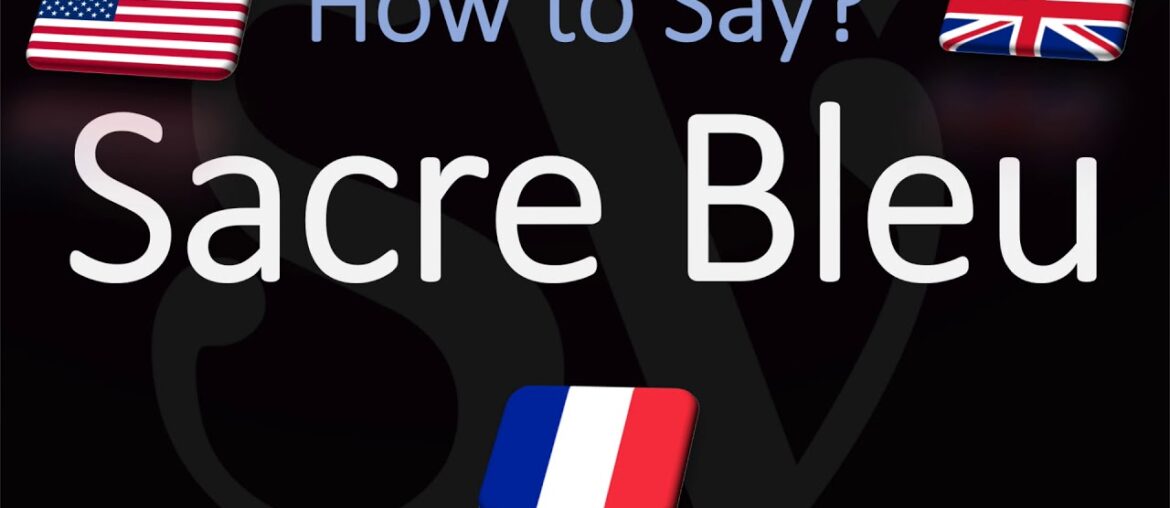 How to Pronounce Sacre Bleu? (CORRECTLY) French Pronunciation (Native Speaker) How to Pronounce Sacre Bleu? (CORRECTLY) French Pronunciation (Native Speaker)
