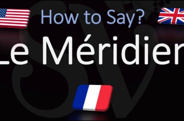 How to Pronounce Le Méridien? (CORRECTLY) | Hotel Name, English, French Pronunciation